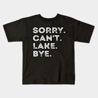 Sorry Can't Lake Bye Kids T-Shirt